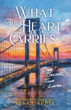 WHAT THE HEART CARRIES