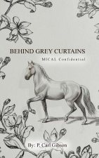 Behind Grey Curtains MICAL Confidential