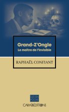 GRAND-Z'ONGLE. LE MAITRE DE L'INVISIBLE