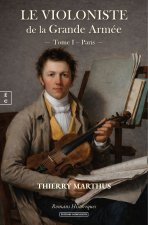 LE VIOLONISTE DE LA GRANDE ARMEE : TOME I AE  PARIS