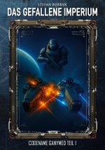 Das gefallene Imperium - Codename Ganymed Teil I