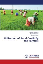 Utilization of Rural Credit By the Farmers