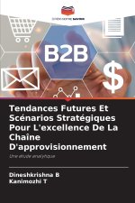Tendances Futures Et Scénarios Stratégiques Pour L'excellence De La Chaîne D'approvisionnement