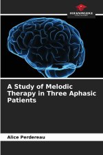 A Study of Melodic Therapy in Three Aphasic Patients