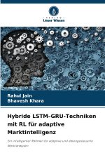 Hybride LSTM-GRU-Techniken mit RL für adaptive Marktintelligenz