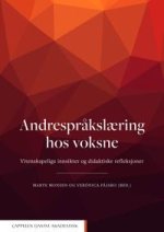 Andrespråkslaering hos voksne: Vitenskapelige innsikter og didaktiske refleksjoner. vitenskapelige innsikter og didaktiske refleksjoner