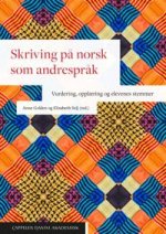 Skriving på norsk som andrespråk. Vurdering, opplaering og elevenes stemmer