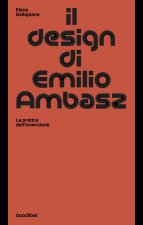 design di Emilio Ambasz. La pratica dell'invenzione