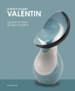 LILETTE ET GILBERT VALENTIN : ATELIER LES ARCHANGES - QUAND LA TERRE DEVIENT LUMIERE (FR-ENG)