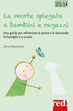 morte spiegata a bambini e ragazzi. Una guida per affrontare le paure e le domande in famiglia e a scuola