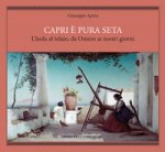 Capri è pura seta. L'isola al telaio da Omero ai nostri giorni