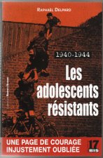 Les adolescents résistants. 1940-1944
