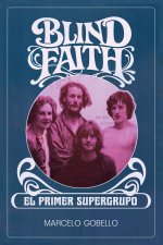 BLIND FAITH - El Primer Supergrupo