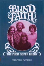 BLIND FAITH - The First Supergroup