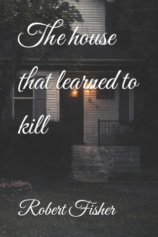 The house that learned to kill