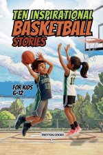 Ten Inspirational Basketball Stories for Kids 6-12