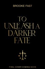 To Unleash a Darker Fate
