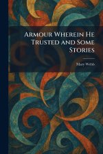 Armour Wherein He Trusted and Some Stories