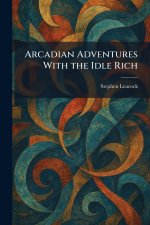 Arcadian Adventures With the Idle Rich