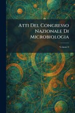 Atti Del Congresso Nazionale Di Microbiologia