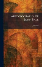 Autobiography of John Ball