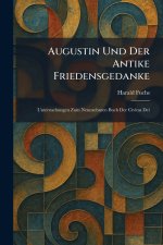 Augustin Und Der Antike Friedensgedanke