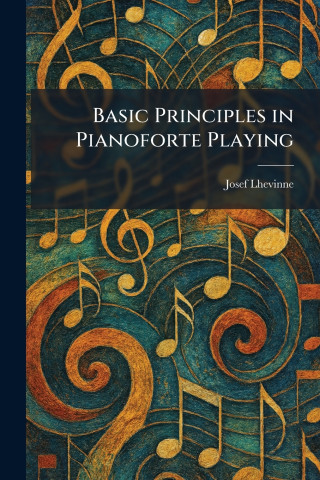 Basic Principles in Pianoforte Playing