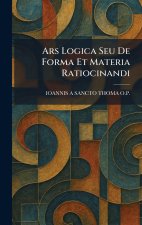 Ars Logica Seu De Forma Et Materia Ratiocinandi