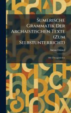 Å umerische Grammatik Der Archaistischen Texte (Zum Selbstunterricht)