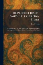 The Prophet Joseph Smith Tells His Own Story