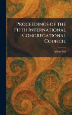 Proceedings of the Fifth International Congregational Council