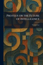 Proteus or the Future of Intelligence