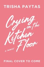 Crying on the Kitchen Floor