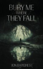 Bury Me Where They Fall