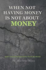 WHEN NOT HAVING MONEY IS NOT ABOUT MONEY
