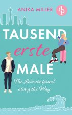 Tausend erste Male | Eine gefühlvolle New Adult Romance voller Sehnsucht