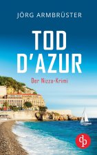 Tod d'Azur | Der Nizza Krimi an der südfranzösischen Küste