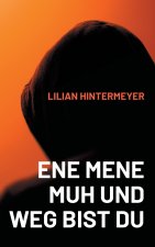 Ene mene Muh und weg bist du