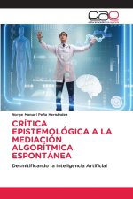 CRÍTICA EPISTEMOLÓGICA A LA MEDIACIÓN ALGORÍTMICA ESPONTÁNEA