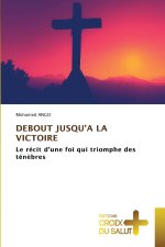 DEBOUT JUSQU'A LA VICTOIRE