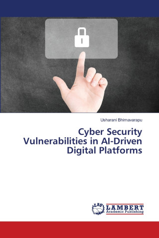 Cyber Security Vulnerabilities in AI-Driven Digital Platforms