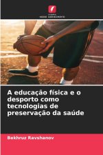 A educação física e o desporto como tecnologias de preservação da saúde