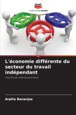 L'économie différente du secteur du travail indépendant