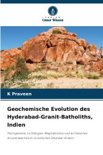Geochemische Evolution des Hyderabad-Granit-Batholiths, Indien