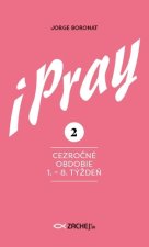 iPray 2: Cezročné obdobie 1. - 8. týždeň