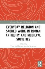 Everyday Religion and Sacred Work in Roman Antiquity and Medieval Societies