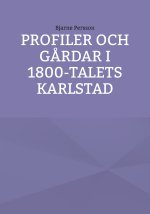 Profiler och gårdar i 1800-talets Karlstad