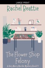 The Flower Shop Felony