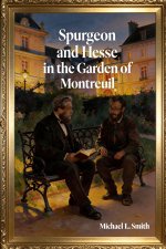 Spurgeon and Hesse in the Garden of Montreuil