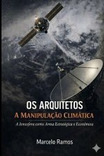 OS ARQUITETOS A MANIPULAÇÃO CLIMÁTICA
